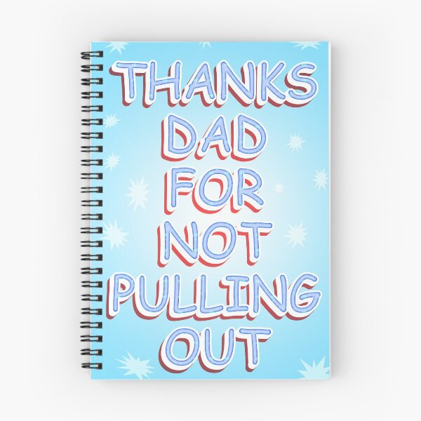 Item preview, Thanks Dad For Not Pulling Out designed and sold by Your Favorite Shop.