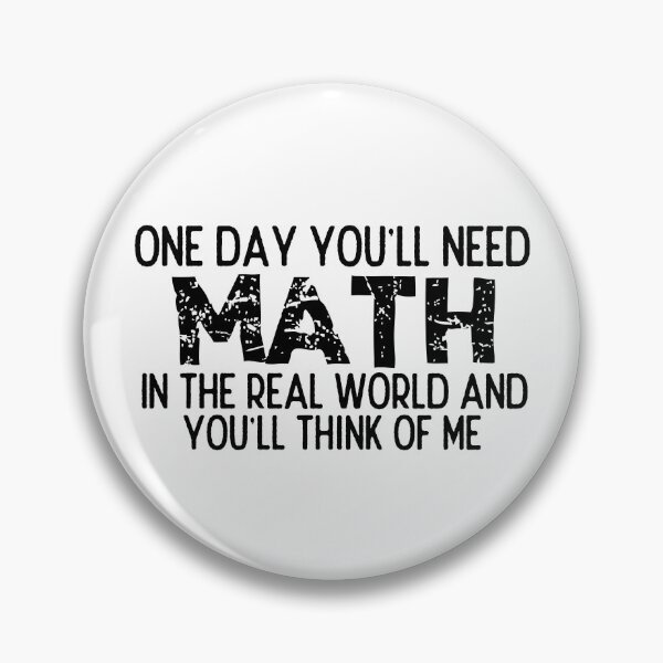 Item preview, One Day You'll Need Math In The Real World And You'll Think Of Me - Funny Math designed and sold by usaworld.