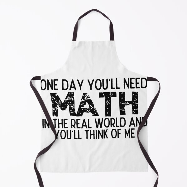 Item preview, One Day You'll Need Math In The Real World And You'll Think Of Me - Funny Math designed and sold by usaworld.
