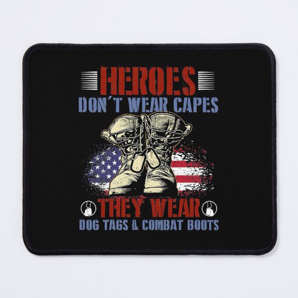 Item preview, Heroes Don't Wear Capes, They Wear Dog Tags And Combat Boots designed and sold by PruitMaebel.
