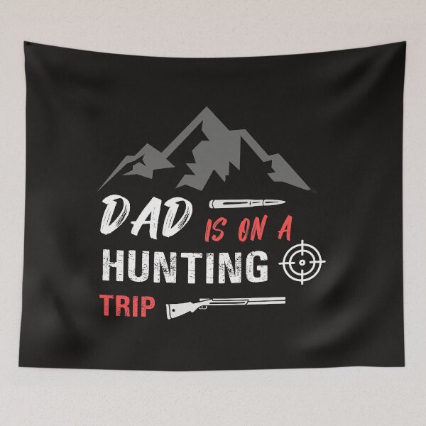 Item preview, Dad is on a Hunting Trip Caping mountain designed and sold by CoolFuture.