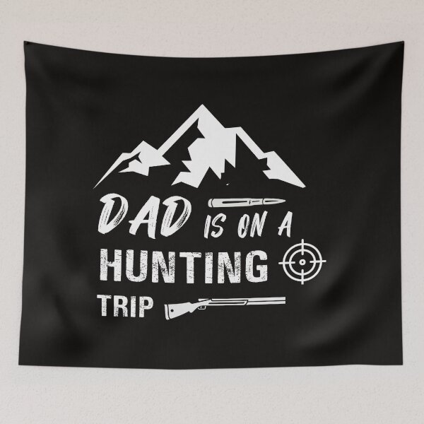 Item preview, Dad is on a Hunting Trip Caping mountain designed and sold by CoolFuture.