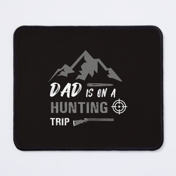 Item preview, Dad is on a Hunting Trip Caping mountain designed and sold by CoolFuture.
