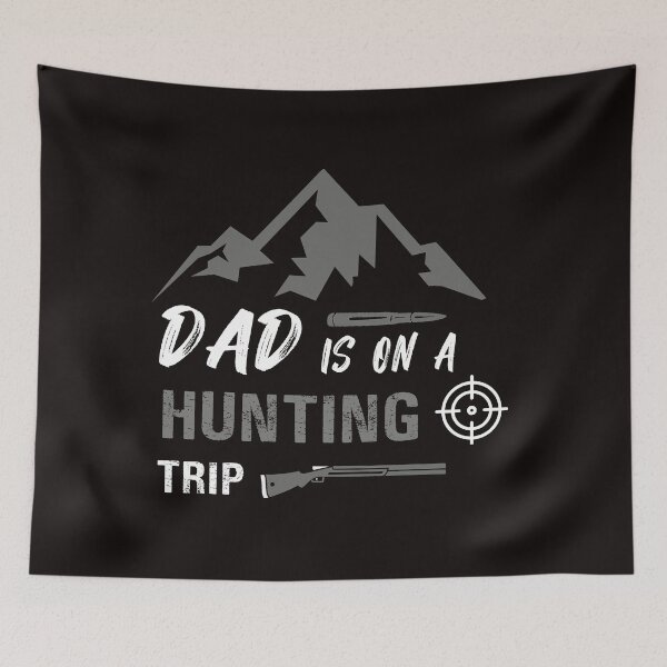 Item preview, Dad is on a Hunting Trip Caping mountain designed and sold by CoolFuture.