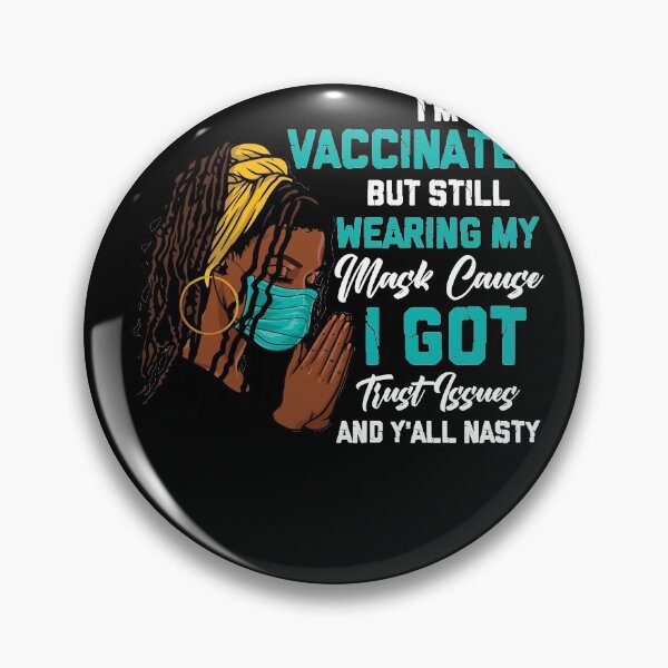 Item preview, I'm Vaccinated But Still Wearing My Mask Cause I Got Trust Issues And Y'all Nasty designed and sold by BaseStore.