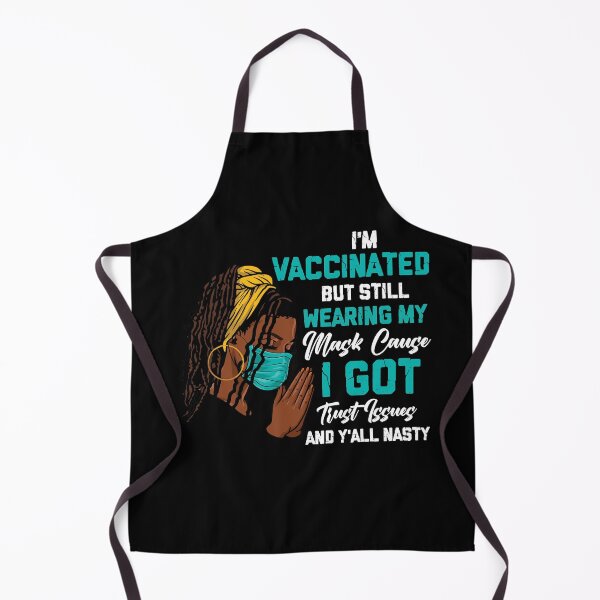 Item preview, I'm Vaccinated But Still Wearing My Mask Cause I Got Trust Issues And Y'all Nasty designed and sold by BaseStore.