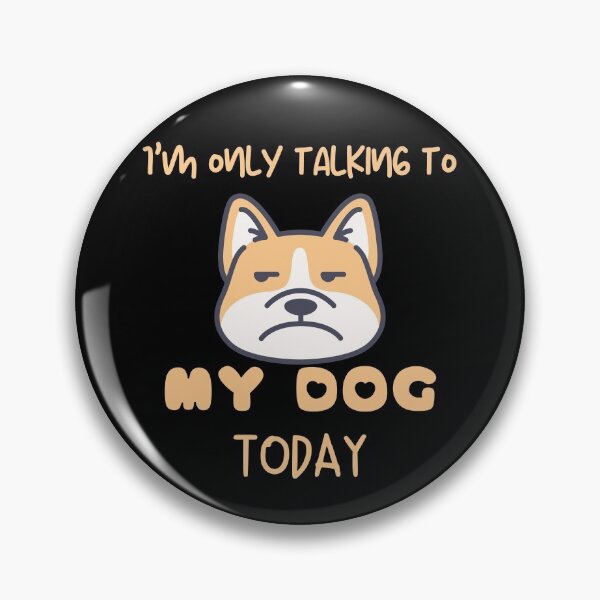 Item preview, I'm Only Talking To My Dog Today designed and sold by QLityProducts.