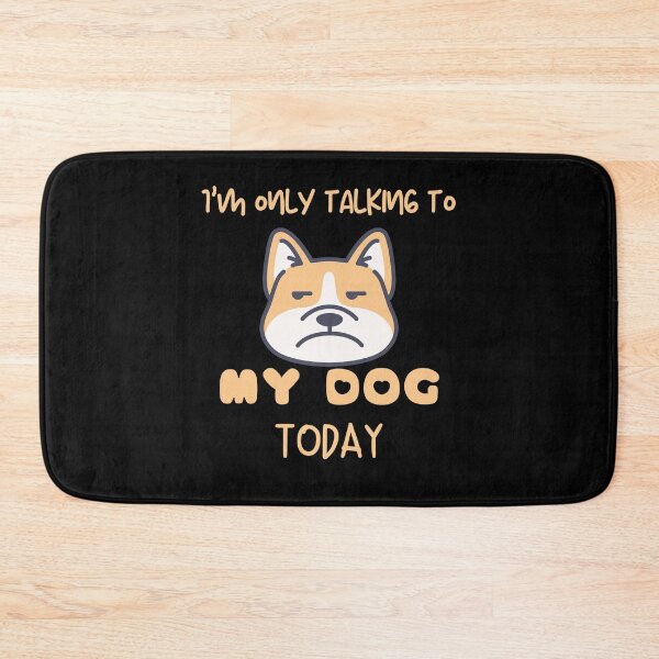 Item preview, I'm Only Talking To My Dog Today designed and sold by QLityProducts.