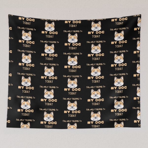 Item preview, I'm Only Talking To My Dog Today designed and sold by QLityProducts.