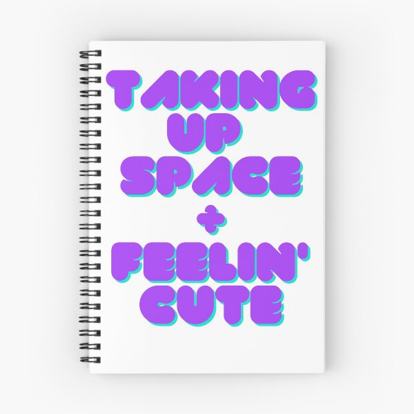 Item preview, Taking Up Space + Feelin' Cute designed and sold by PurpleVeg.