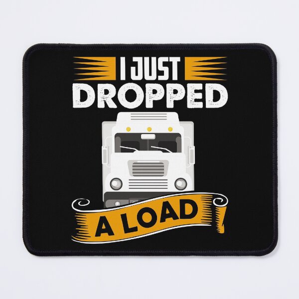 Item preview, I Just Dropped A Load Funny Trucker School bus driver gift graphic designed and sold by theodoros20.