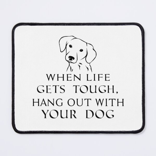 Item preview, When life gets tough, hang out with your dog designed and sold by Trendy Stitch.