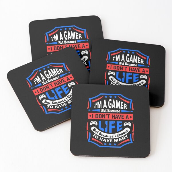 Item preview, I'm A Gamer Not Because I Don't Have A Life designed and sold by DAFIN.