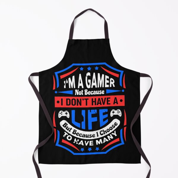 Item preview, I'm A Gamer Not Because I Don't Have A Life designed and sold by DAFIN.