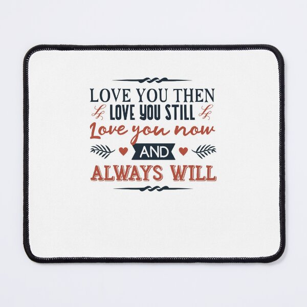 Item preview, Love you then love you still love you now and always will designed and sold by kenishahembree.