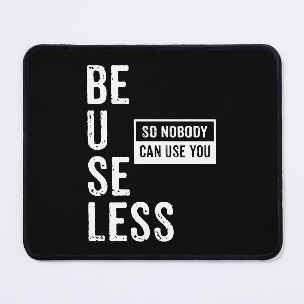 Item preview, BE USELESS designed and sold by rodmendonca.