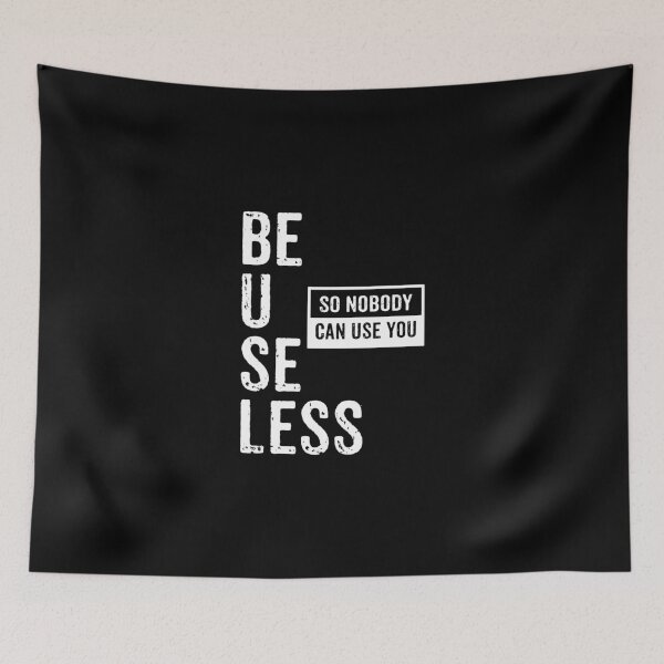 Item preview, BE USELESS designed and sold by rodmendonca.