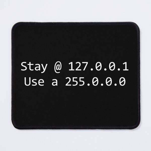 Item preview, Stay @ 127.0.0.1 (home); use a 255.0.0.0 (mask) - in white designed and sold by Ofeefee.