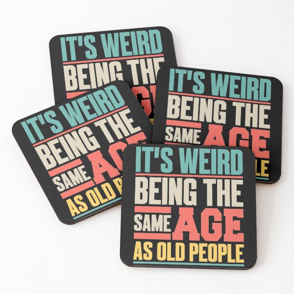 Item preview, It’s Weird Being the Same Age as Old People designed and sold by JustCreativity.