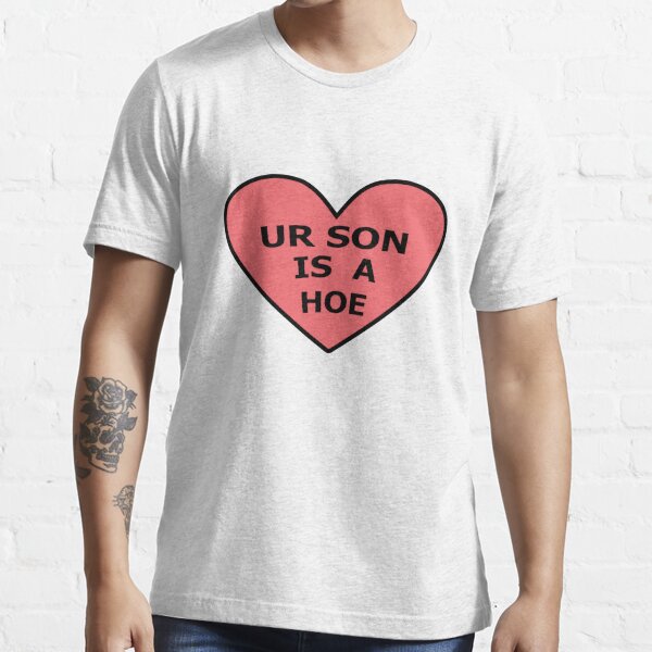 Ur Son is a Hoe Essential T-Shirt