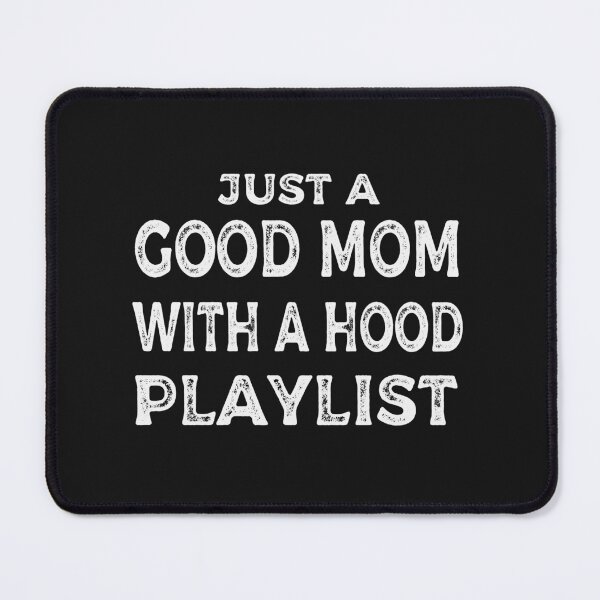 Item preview, Just a Good Mom with a Hood Playlist designed and sold by goodprints shop.