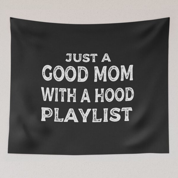Item preview, Just a Good Mom with a Hood Playlist designed and sold by goodprints shop.
