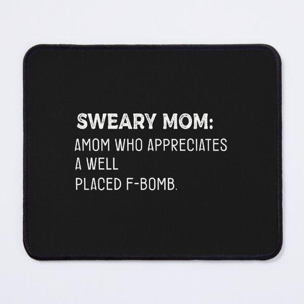 Item preview, Sweary Mom A Mom Who Appreciates A Well Placed F-Bomb designed and sold by goodprints shop.