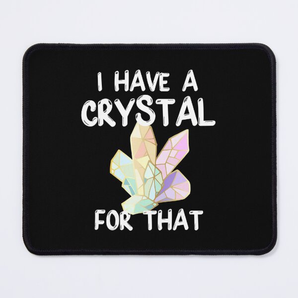 Item preview, I Have A Crystal For That Funny Gemstone Chakra Healer designed and sold by UweFleischmann.
