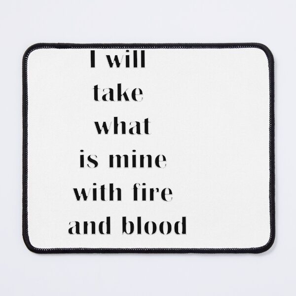 Item preview, king I will take what is mine with fire and blood, quotes fanny designed and sold by anas naceri.