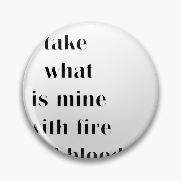 Item preview, king I will take what is mine with fire and blood, quotes fanny designed and sold by anas naceri.