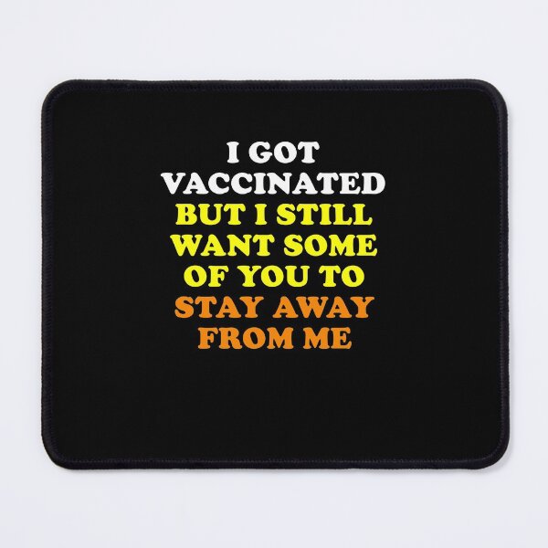 Item preview, I Got Vaccinated But I Still Want You To Stay Away From Me designed and sold by kenishahembree.