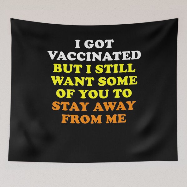 Item preview, I Got Vaccinated But I Still Want You To Stay Away From Me designed and sold by kenishahembree.