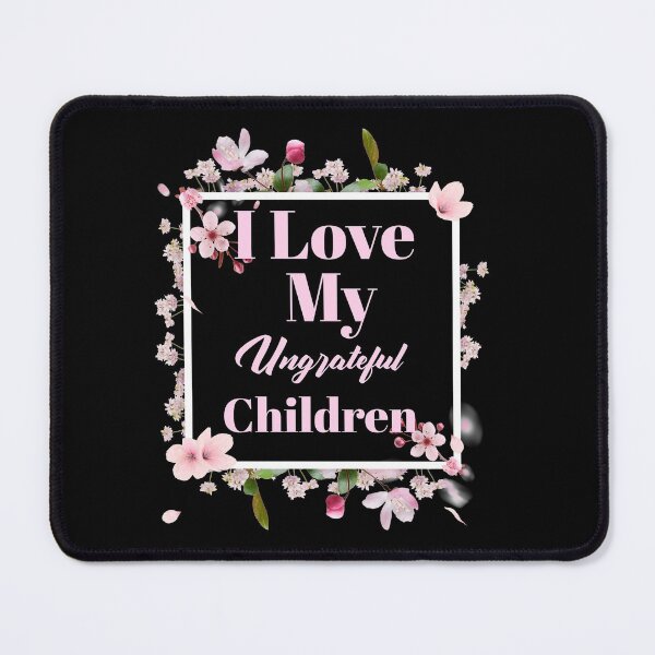 Item preview, Womens I Love My Ungrateful Children Funny Sarcastic Mom Gift designed and sold by Paula Helit.