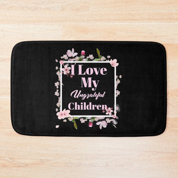 Item preview, Womens I Love My Ungrateful Children Funny Sarcastic Mom Gift  designed and sold by Paula Helit.
