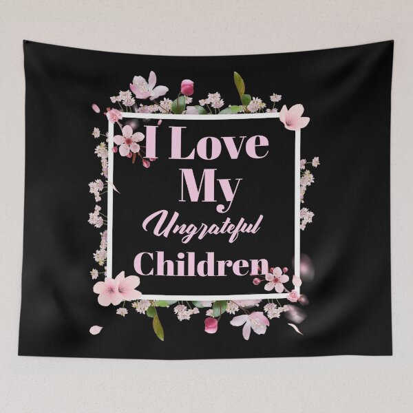 Item preview, Womens I Love My Ungrateful Children Funny Sarcastic Mom Gift  designed and sold by Paula Helit.
