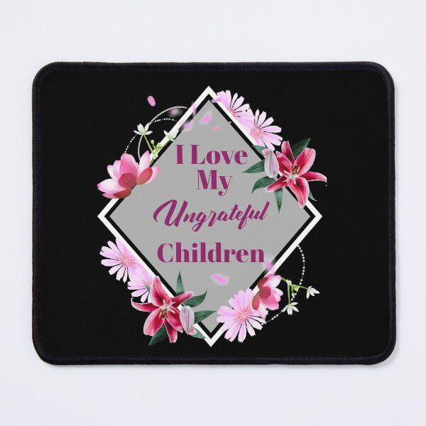 Item preview, Womens I Love My Ungrateful Children Funny Sarcastic Mom Gift designed and sold by Paula Helit.
