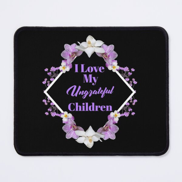 Item preview, Womens I Love My Ungrateful Children Funny Sarcastic Mom Gift designed and sold by Paula Helit.