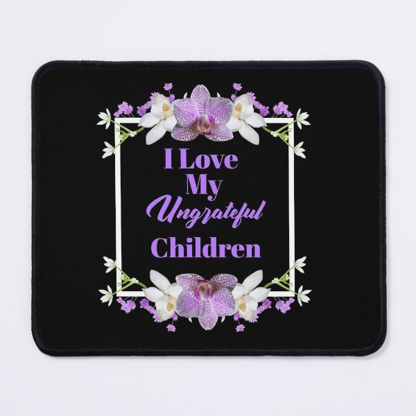 Item preview, Womens I Love My Ungrateful Children Funny Sarcastic Mom Gift  designed and sold by Paula Helit.