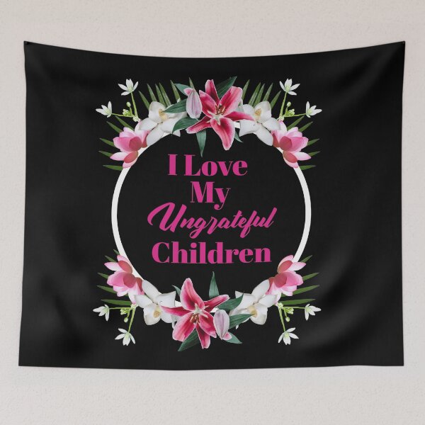 Item preview, Womens I Love My Ungrateful Children Funny Sarcastic Mom Gift  designed and sold by Paula Helit.