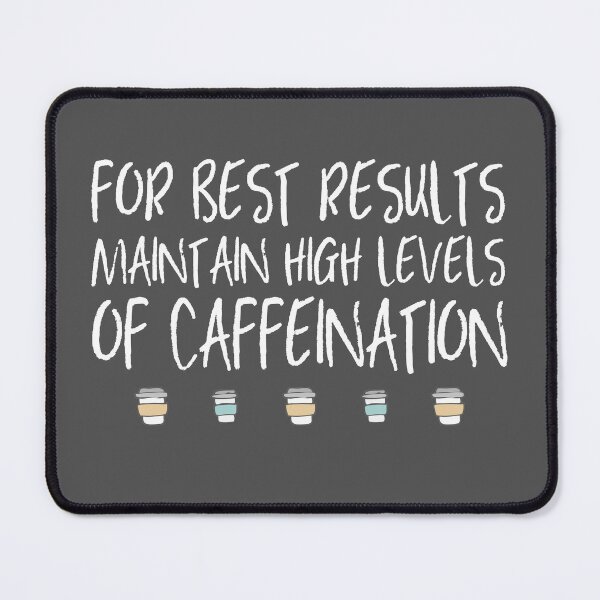 Item preview, For best results, maintain high levels of caffeination (white text + coffee cups) designed and sold by Ofeefee.