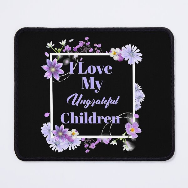 Item preview, Womens I Love My Ungrateful Children Funny Sarcastic Mom Gift designed and sold by Paula Helit.