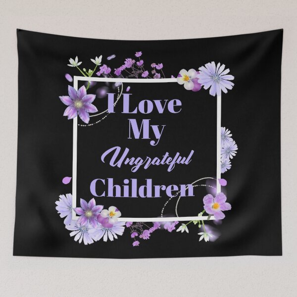 Item preview, Womens I Love My Ungrateful Children Funny Sarcastic Mom Gift  designed and sold by Paula Helit.