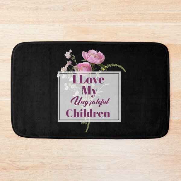 Item preview, Womens I Love My Ungrateful Children Funny Sarcastic Mom Gift  designed and sold by Paula Helit.