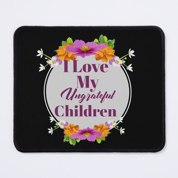 Item preview, Womens I Love My Ungrateful Children Funny Sarcastic Mom Gift designed and sold by Paula Helit.