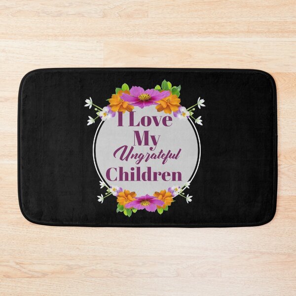 Item preview, Womens I Love My Ungrateful Children Funny Sarcastic Mom Gift  designed and sold by Paula Helit.