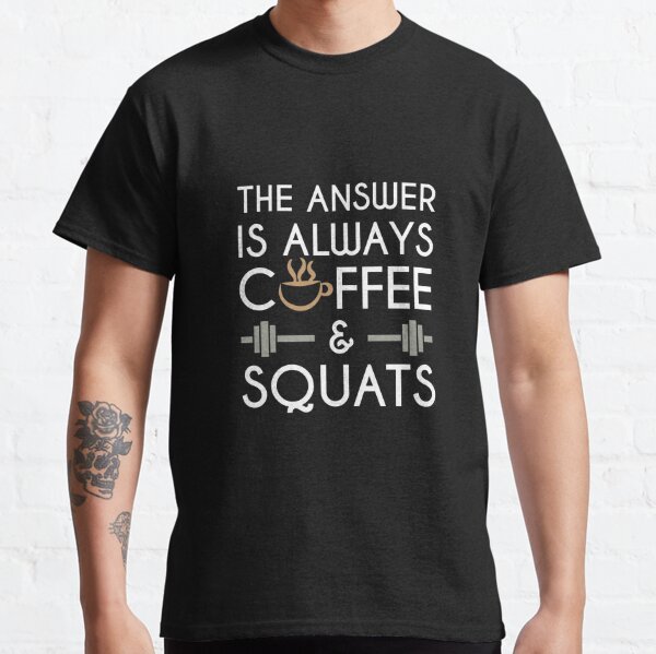 Coffee & Squats Classic T-Shirt