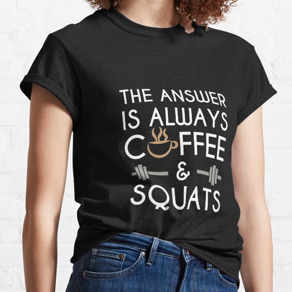 Coffee & Squats Classic T-Shirt