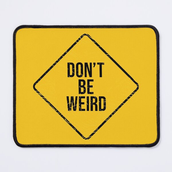 Item preview, Don't be weird designed and sold by SweetLog.