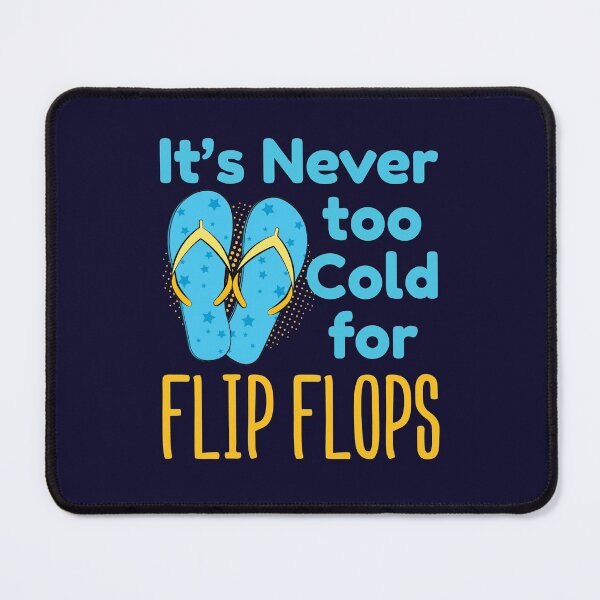 Item preview, It's Never Too Cold For Flip Flops Sandals Lover designed and sold by jaygo.