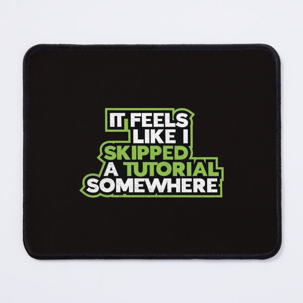 Item preview, Video Game Humor Skipped Tutorial designed and sold by Creatively Torn.